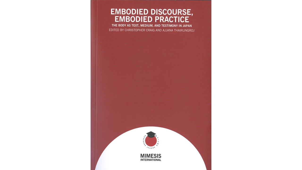 『EMBODIED DISCOURSE, EMBODIED PRACTICE: The Body as Text, Medium, and Testimony in Japan』